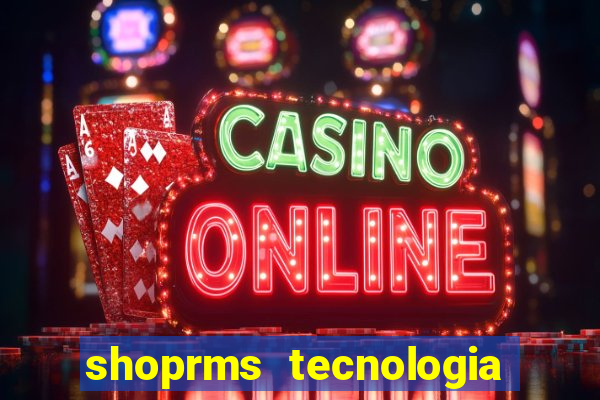 shoprms tecnologia e serviços ltda jogos